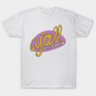 Y'ALL- AS INCLUSIVE AS IT GETS T-Shirt